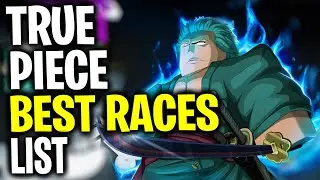 Best Races in True Piece Roblox!
