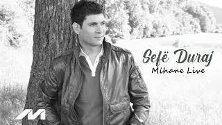 Sefe Duraj- Mihane Live