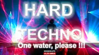 HARD TECHNO session 72 - One Water, please !!! - Alex Mira