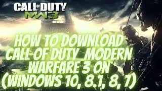 How To Download Call Of Duty Modern Warfare 3 On Pc For (Windows 10, 8 1, 8, 7)