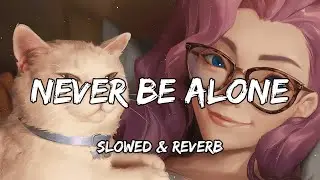 TheFatRat - Never Be Alone [Slowed + Reverb]