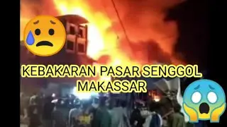 KEBAKARAN DI PASAR SENGGOL MAKASSAR | SULAWESI SELATAN
