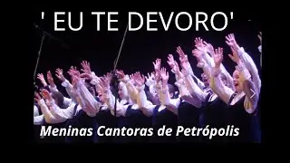 " EU TE DEVORO" - Meninas Cantoras de Petrópolis