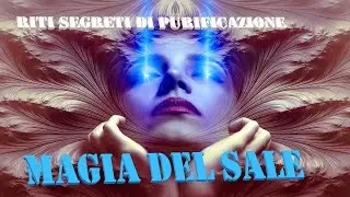 Forza e Purificazione.Magia del Sale