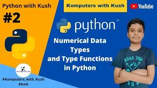 Python with Kush #2 - Numerical Data Types and Type Functions in Python #Python #Komputers_with_Kush