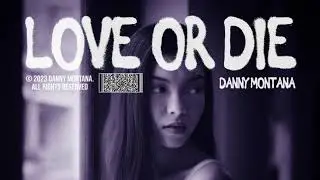 Danny Montana - Love or Die (Official Audio)