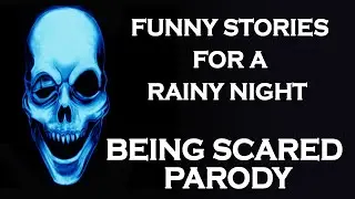Funny Stories For A Rainy Night The Being Scared Parody