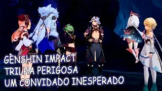 GENSHIN IMPACT - TRILHA PERIGOSA - UM CONVIDADO INESPERADO