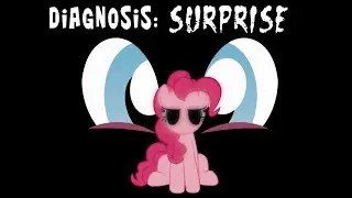 Diagnosis: Surprise  ~ Mlp Creepypasta (30 часть)
