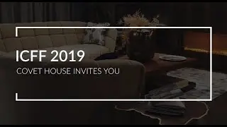 Covet House invites you to ICFF 2019