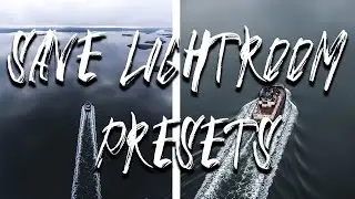How To Save Lightroom Presets - 2021