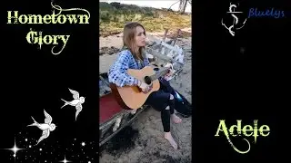 ➤ Cover Adele ~ Hometown Glory ⚓ ßluelys