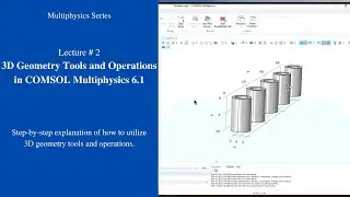 How to use 3D Geometry Tools and Operations in COMSOL Multiphysics 6.1 | L2, Multiphysics Series