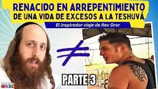Renacer en arrepentimiento: La historia de Rav Dror (Parte 3)
