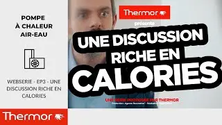 WEBSERIE - EP3 - Une discussion riche en calories - Pompe à chaleur air-eau