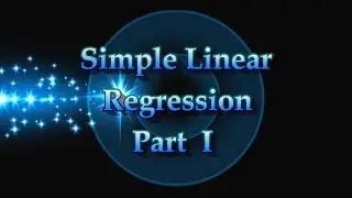 Simple Linear Regression:  Basic Concepts Part I