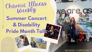 Chronic Illness Weekly: Summer concert & Disability Pride Month Talk