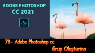 73- Adobe Photoshop cc Dersleri - Grup Olusturma