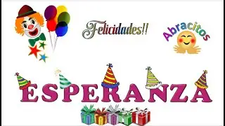 Feliz Cumpleaños ESPERANZA!!  🎈🎉✨🎁