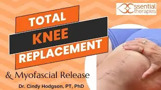 Total Knee Replacement & Myofascial Release