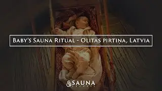 Baby's Sauna Ritual - Olitas Pirtiņa, Daugmale, Latvia