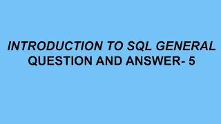 Introduction to SQL General Questions & Answer- 5