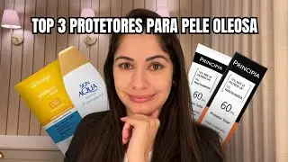 Top 3 Protetores Solares para Pele Oleosa: As Melhores Opções para uma Pele Sem Brilho!