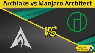 Archlabs vs Manjaro Architect | DistroWars