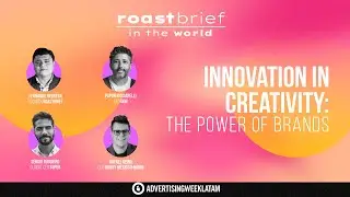 AWLATAM Innovación en la creatividad: el poder de las marcas. Presentado por Roastbrief
