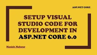 Setup Visual Studio Code for Development in ASP.NET Core and Create a New WebAPI Project