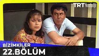 Bizimkiler 22. Bölüm 