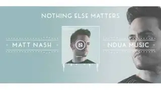 Matt Nash - Nothing Else Matters (NDUA Remix)
