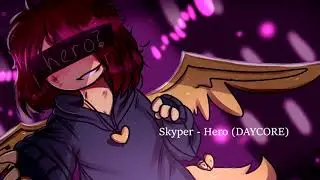 (DAYCORE) Skyper - Hero
