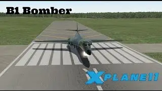 X Plane 11 EP 22: B1-B Bomber