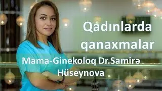 Qadinlarda qanaxmalar Dr.Samire Huseynova mama-ginekoloq