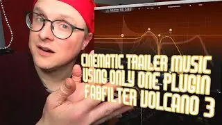Cinematic Trailer Music Using only One Plugin: Fabfilter Volcano 3