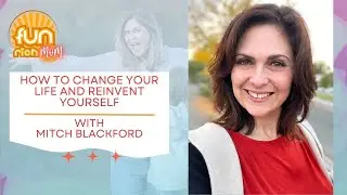 How to Change Your Life & Reinvent Yourself!