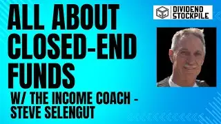 All About Closed-End Funds (CEFs) with The Income Coach - Steve Selengut