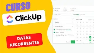 Curso Clickup - Tarefas - Datas recorrentes