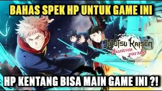 Bahas Spek HP ! HP Kentang Bisa Main Game Ini ?! - Jujutsu Kaisen Phantom Parade