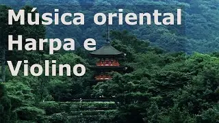 Música oriental com Harpa e Violino - Música Relaxante