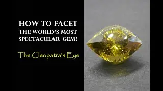 HOW TO FACET The world's most spectacular gem!