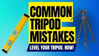 Common Tripod Mistakes