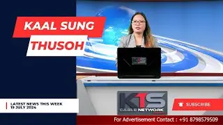 KTS Cable Network || KAAL SUNG  THUSOH || 19th July 2024