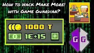 How to Hack Make More! with Game Guardian
