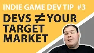 Indie Game Dev Tip #3 - Developers Are Not Your Target Market