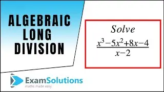 Algebraic Long Division : ExamSolutions Maths Revision