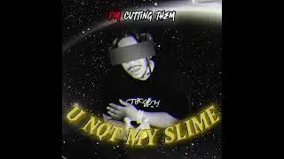 LuRelo- U not my slime ( Official Lyrics )