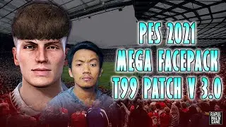 PES 2021 MEGA FACEPACK FOR T99 PATCH V.3.0 - PES 2021 PC GAMEPLAY