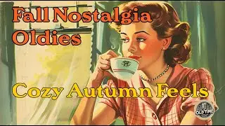 Fall Nostalgia: Oldies from the 20s, 30s,40s, and 50s That Bring Cozy Autumn Feels
